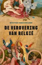 De verovering van België 9789022341926 Wouter Verschelden, Verzenden, Gelezen, Wouter Verschelden