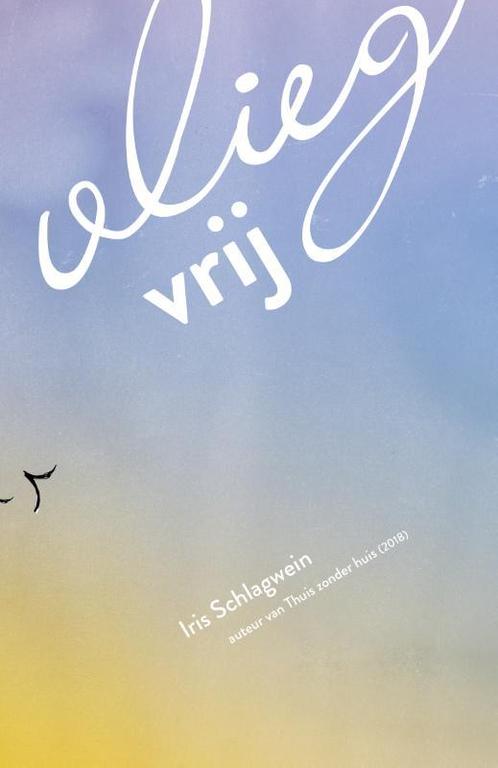 Vlieg vrij 9789082865080 Iris Schlagwein, Boeken, Esoterie en Spiritualiteit, Zo goed als nieuw, Verzenden