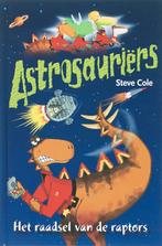 Astrosauriers Het Raadsel Van De Raptors 9789025742942, Steve Cole, Zo goed als nieuw, Verzenden