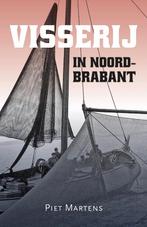 Visserij in Noord-Brabant / Zuidelijk Historisch Contact, Boeken, Verzenden, Zo goed als nieuw, Piet Martens