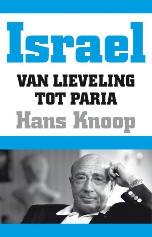 Israël, van lieveling tot paria 9789089751751 Hans Knoop, Boeken, Oorlog en Militair, Gelezen, Verzenden