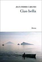 Ciao bella  Cabanes, Jean-Pierre  Book, Boeken, Gelezen, Cabanes, Jean-Pierre, Verzenden