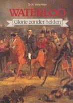 Waterloo: glorie zonder helden 9789067071574, Livres, N. Vels Heijn, Verzenden