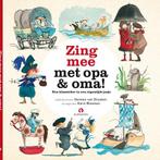 Zing mee met opa & oma! 9789047619338, Boeken, Verzenden, Zo goed als nieuw