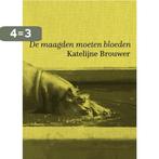 De maagden moeten bloeden 9789463360272 Katelijne Brouwer, Boeken, Verzenden, Gelezen, Katelijne Brouwer