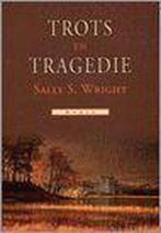 Trots En Tragedie 9789033118104, Boeken, Gelezen, Sally S. Wright, Verzenden