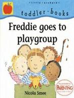 Little Orchard toddler books: Freddie goes to playgroup by, Gelezen, Nicola Smee, Verzenden
