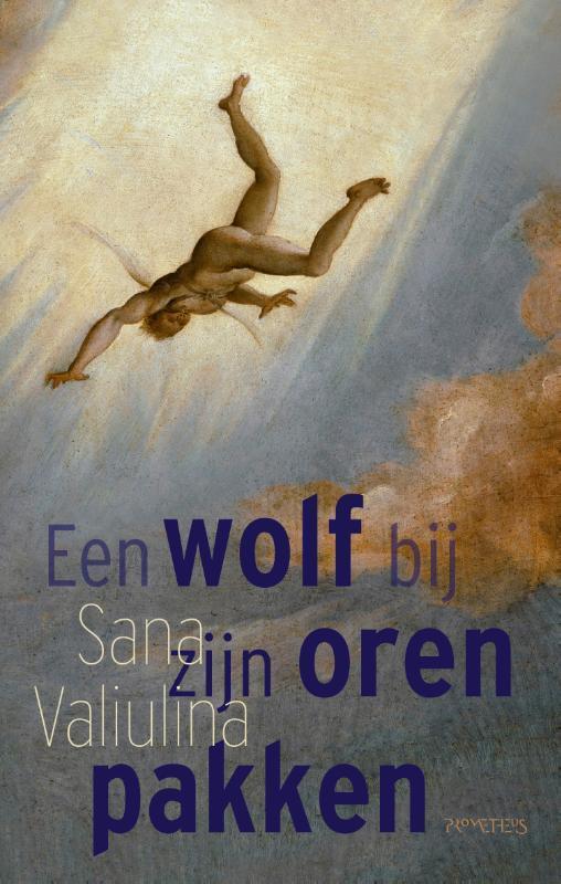 Een wolf bij zijn oren pakken 9789044639483 Sana Valiulina, Boeken, Romans, Zo goed als nieuw, Verzenden