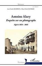 Antoine Alary: Enquête sur un photographe Algérie 1...  Book, Humbert, Jean-Charles, Verzenden