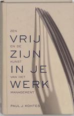 Vrij zijn in je werk 9789025957124 P.J. Kohtes, Verzenden, Gelezen, P.J. Kohtes