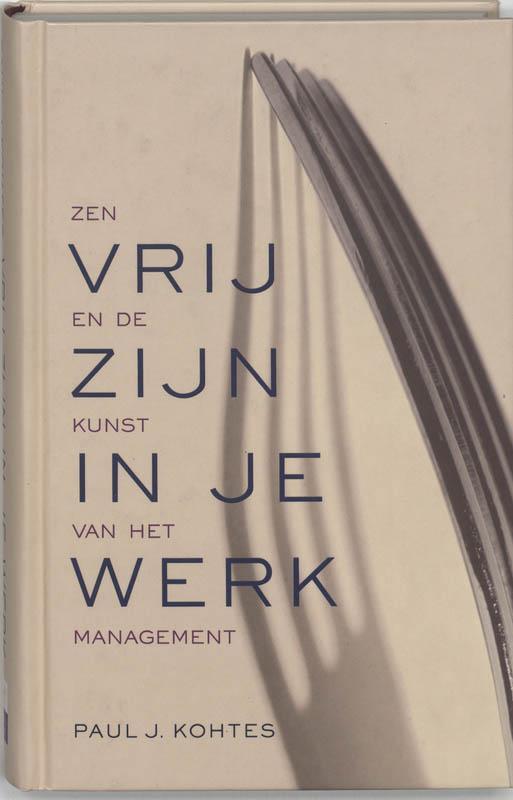 Vrij zijn in je werk 9789025957124 P.J. Kohtes, Boeken, Esoterie en Spiritualiteit, Gelezen, Verzenden