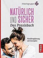 Natürlich und sicher - Das PraxisBook: Familienplanung m..., Malteser Deutschland Ggmbh, Verzenden