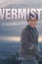 Vermist in Noord-Korea 9789033800511 Jan Vermeer, Verzenden, Zo goed als nieuw, Jan Vermeer