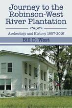 Journey to the Robinson-West River Plantation: . West, D.., West, Bill D., Verzenden