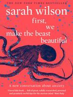 First We Make the Beast Beautiful 9780552175029 Sarah Wilson, Boeken, Verzenden, Zo goed als nieuw, Sarah Wilson