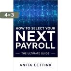 How to Select Your Next Payroll 9789083272801 Anita Lettink, Boeken, Verzenden, Zo goed als nieuw, Anita Lettink