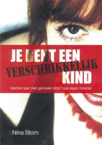 Je bent een verschrikkelijk kind 9789079287147 Nina Blom, Verzenden, Nina Blom