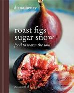 Roast Figs Sugar Snow 9781845339593 Diana Henry, Verzenden, Zo goed als nieuw, Diana Henry