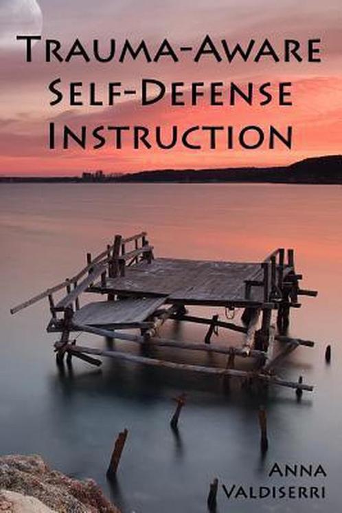 Trauma-Aware Self-Defense Instruction 9781530453290, Boeken, Taal | Engels, Gelezen, Verzenden