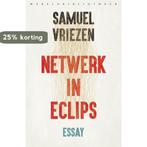 Netwerk in eclips 9789028426856 Samuel Vriezen, Boeken, Verzenden, Zo goed als nieuw, Samuel Vriezen