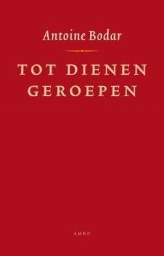 Tot dienen geroepen (9789026322914, Antoine Bodar), Livres, Livres d'étude & Cours, Envoi