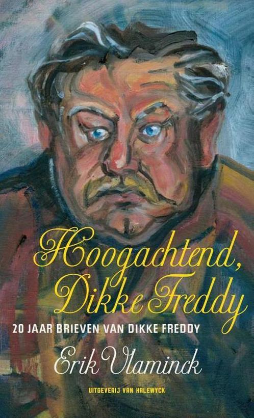 Hoogachtend, dikke Freddy 9789461311436 Erik Vlaminck, Livres, Politique & Société, Envoi