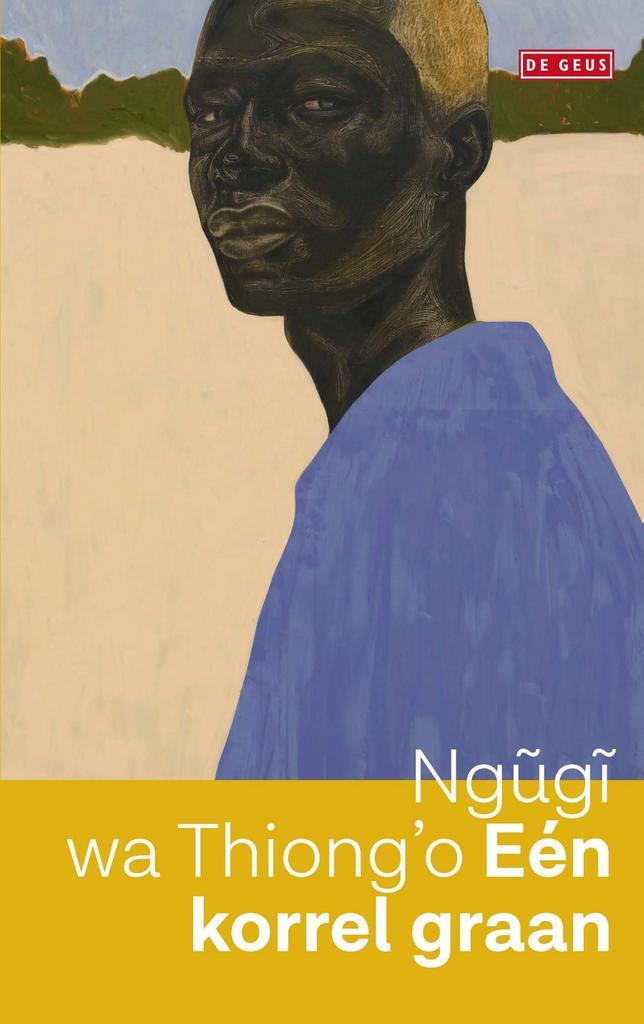 Eén korrel graan 9789044547221 Ngugi wa Thiongo, Boeken, Romans, Zo goed als nieuw, Verzenden