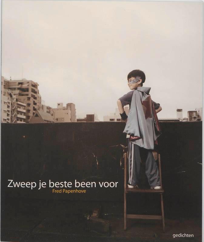 Zweep Je Beste Been Voor 9789461640376 Fred Papenhove, Boeken, Gedichten en Poëzie, Zo goed als nieuw, Verzenden