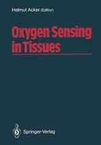 Oxygen Sensing in Tissues. Acker, Helmut New   ., Acker, Helmut, Zo goed als nieuw, Verzenden