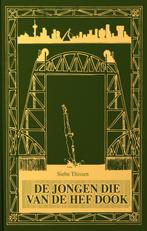 De jongen die van De Hef dook 9789083167329 Siebe Thissen, Verzenden, Siebe Thissen