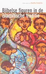 Bijbelse Figuren In De Islamitische Traditie 9789021141534, Livres, Religion & Théologie, Frederiks, Verzenden