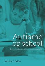 Autisme op school 1 basisonderwijs / primair onderwijs, Boeken, Verzenden, Zo goed als nieuw, Martine F. Delfos