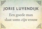 Een goede man slaat soms zijn vrouw / Dwarsligger / 388, Boeken, Reisverhalen, Verzenden, Zo goed als nieuw, Joris Luyendijk
