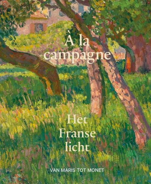 A la campagne - Het Franse licht 9789462624078, Boeken, Kunst en Cultuur | Beeldend, Gelezen, Verzenden