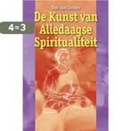 De kunst van de alledaagse spiritualiteit 9789063789466, Boeken, Esoterie en Spiritualiteit, Verzenden, Gelezen, Ton van Gelder