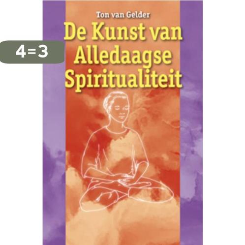 De kunst van de alledaagse spiritualiteit 9789063789466, Boeken, Esoterie en Spiritualiteit, Gelezen, Verzenden