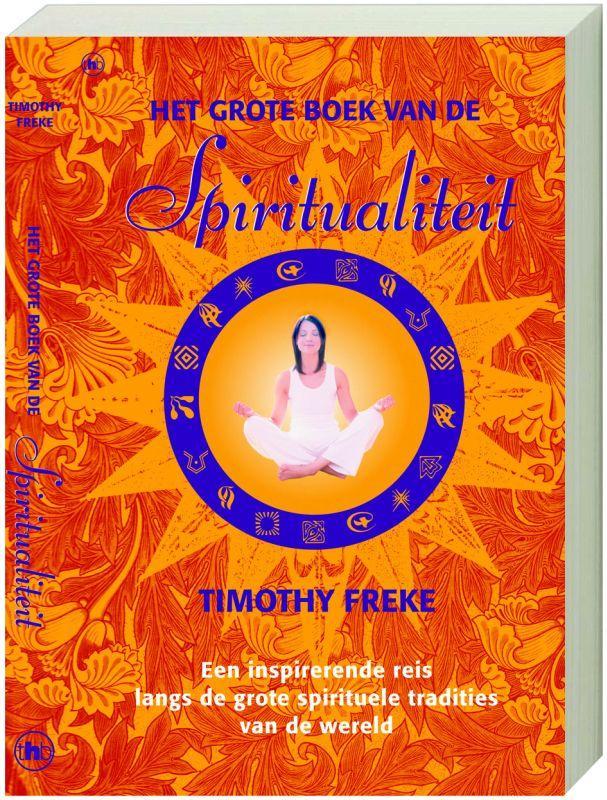 GROTE BOEK VAN DE SPIRITUALITEIT 9789044313444 Timothy Freke, Boeken, Esoterie en Spiritualiteit, Gelezen, Verzenden