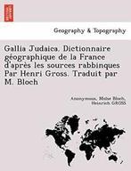 Gallia Judaica. Dictionnaire ge ographique de l, Anonymous,,, Anonymous, Verzenden