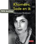 Khomeini, Sade en ik 9789044534504 Abnousse Shalmani, Verzenden, Zo goed als nieuw, Abnousse Shalmani