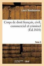 Corps de droit francais, civil, commercial et criminel T3.by, Livres, RONDONNEAU-L, Verzenden