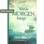 Wat de morgen brengt 9789033631054 Dan Walsh, Boeken, Verzenden, Gelezen, Dan Walsh
