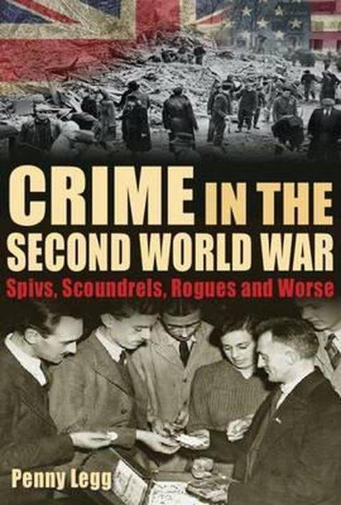 Crime in the Second World War 9781781220092 Penny Legg, Boeken, Taal | Engels, Gelezen, Verzenden