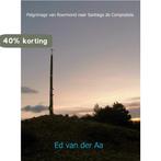 Pelgrimage van Roermond naar Santiago de Compostela /, Boeken, Verzenden, Zo goed als nieuw, Ed van der Aa