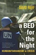 Bed For Night Humanitarianism In Crisis 9780099597919, Verzenden, Rieff David