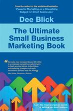 The Ultimate Small Business Marketing Book 9781905493777, Verzenden, Zo goed als nieuw, Dee Blick