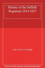 History of the Suffolk Regiment 1914-1927. Murphy, R.   New., Murphy, Lieut -Col C. C. R., Zo goed als nieuw, Verzenden