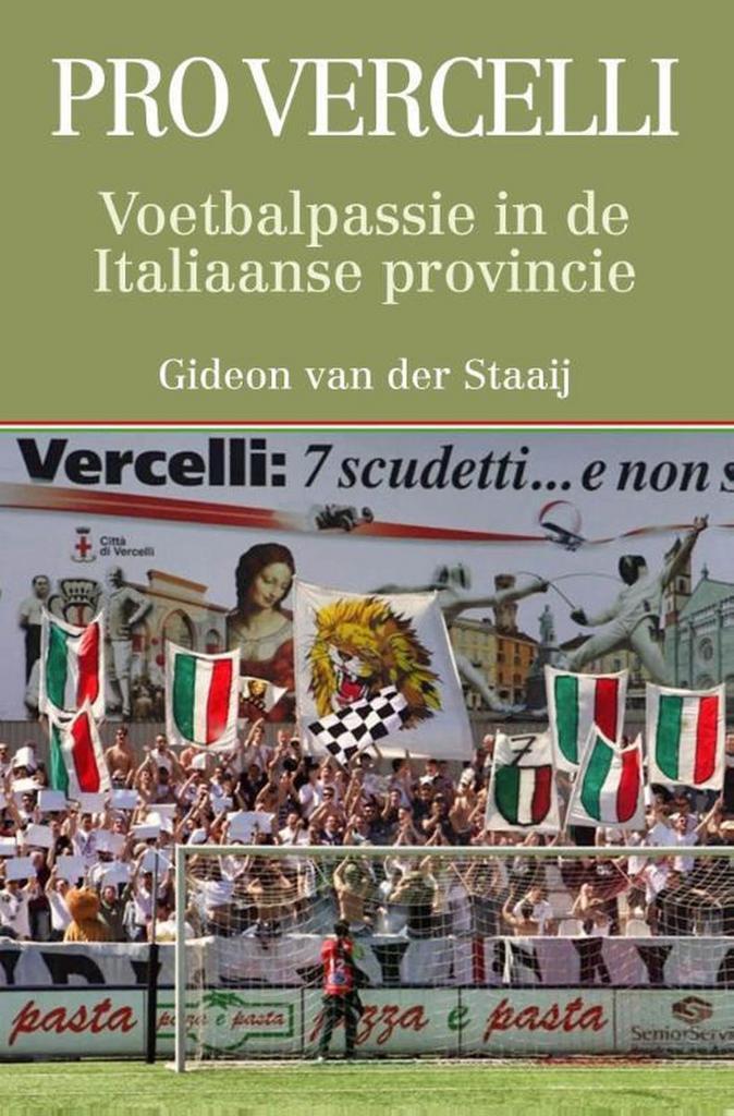 Pro Vercelli 9789492199416 Gideon van der Staaij, Boeken, Hobby en Vrije tijd, Zo goed als nieuw, Verzenden