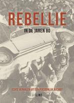 Rebellie in de jaren 80 9789464068047, J. Flint, Verzenden