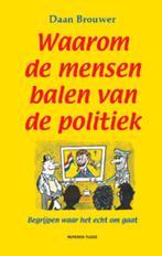 Waarom de mensen balen van de politiek 9789067282505, Boeken, Gelezen, Daan Brouwer, Verzenden
