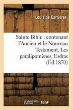 Sainte Bible : contenant lAncien et le Nouveau. AUTEU., SANS AUTEUR, Zo goed als nieuw, Verzenden